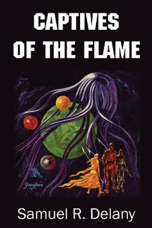 Captives of the Flame by Samuel R Delany 9781483704708