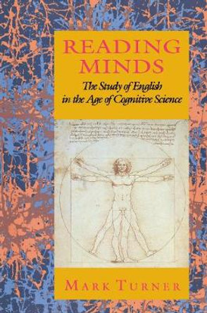 Reading Minds: The Study of English in the Age of Cognitive Science by Mark Turner