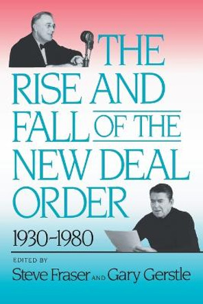 The Rise and Fall of the New Deal Order, 1930-1980 by Steve Fraser