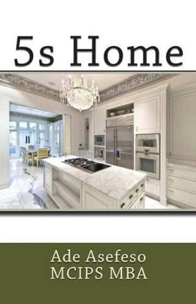 5s Home by Ade Asefeso McIps Mba 9781499774450