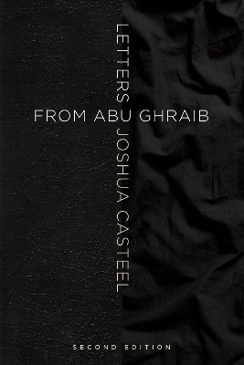 Letters from Abu Ghraib, Second Edition by Joshua Casteel 9781498233750