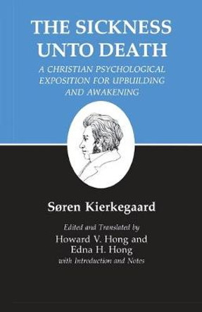 Kierkegaard's Writings, XIX, Volume 19: Sickness Unto Death: A Christian Psychological Exposition for Upbuilding and Awakening by Soren Kierkegaard