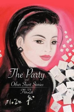 The Party and Other Short Stories by Floza 9781475937206