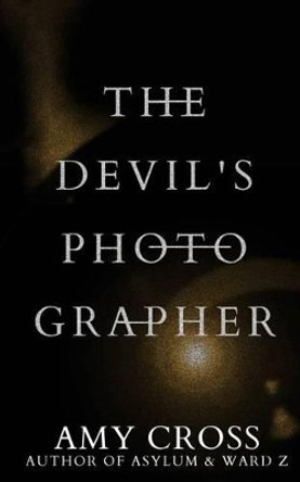 The Devil's Photographer by Amy Cross 9781500405908