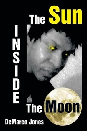 The Sun Inside the Moon by DeMarco Jones 9781493111114