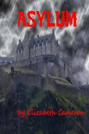 Asylum by Elizabeth Cameron 9781493656806