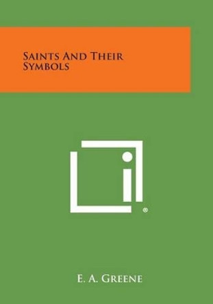 Saints and Their Symbols by E A Greene 9781494041380