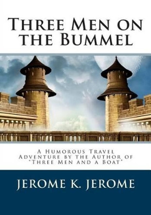 Three Men on the Bummel by Jerome Klapka Jerome 9781495359590