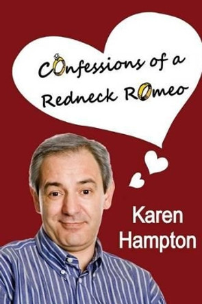 Confessions of a Redneck Romeo by Karen Hampton 9781479200191