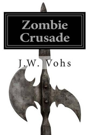 Zombie Crusade by Sandra Vohs 9781479325580