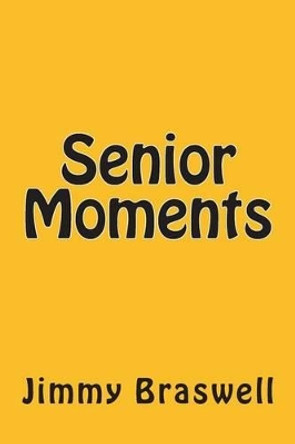 Senior Moments by Jimmy Braswell 9781495915642