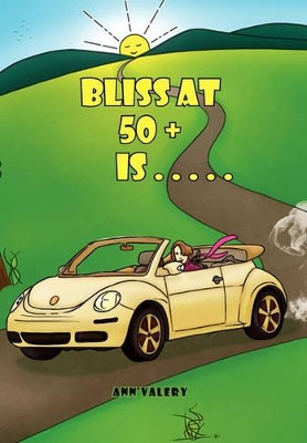 Bliss at 50 + Is . . . . . by Ann Valery 9781453511992