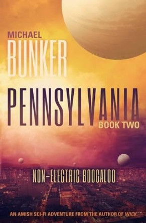 Pennsylvania 2: Non-Electric Boogaloo by Michael Bunker 9781496024718
