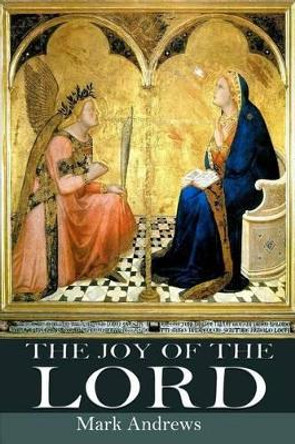 The Joy of the Lord by Mark Andrews 9781495394607