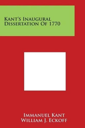 Kant's Inaugural Dissertation Of 1770 by Immanuel Kant 9781497949041