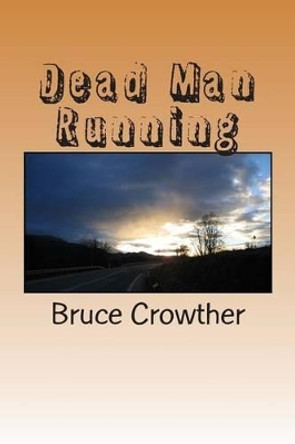 Dead Man Running by Bruce Crowther 9781478143840