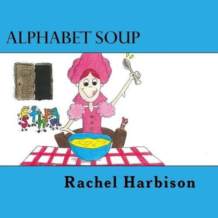 Alphabet Soup by Rachel Harbison 9781500146443