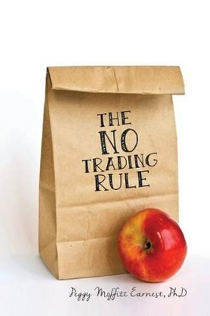 The No Trading Rule by Phd Moffitt Peggy Earnest 9781480965546