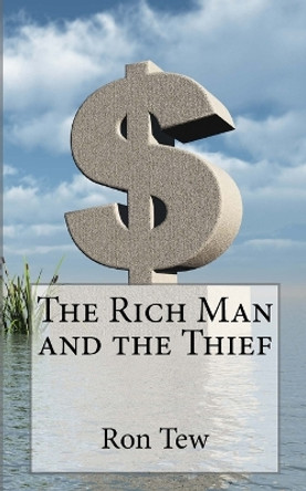 The Rich Man and the Thief by Ron Tew 9781495976698