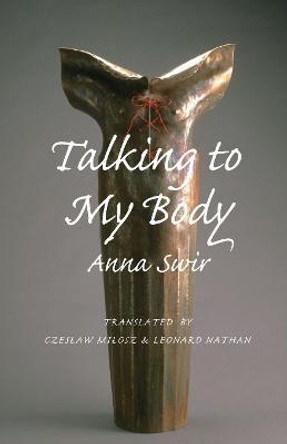 Talking to My Body by Anna Swir