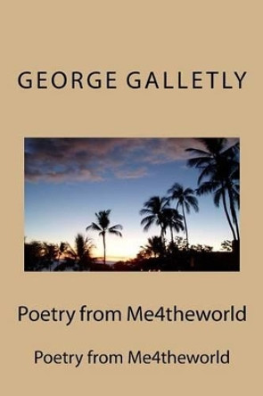 Poetry from Me4theworld by George Galletly 9781497473898
