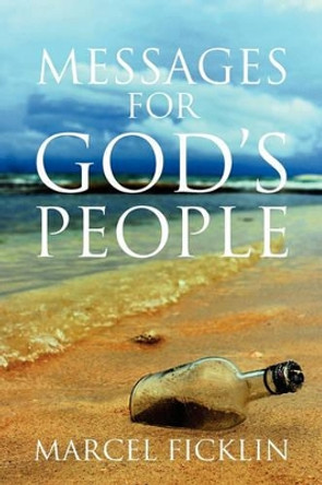 Messages for God's People by Marcel Ficklin 9781456833152