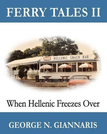 Ferry Tales 2: When Hellenic Freezes Over (Color Edition) by George N Giannaris 9780997417814