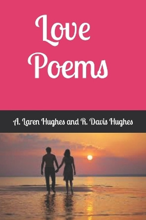 Love Poems by R Davis Hughes 9781095572597