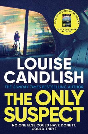 The Only Suspect: A 'twisting, seductive, ingenious' thriller from the bestselling author of The Other Passenger by Louise Candlish 9781398509825