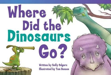 Where Did the Dinosaurs Go? by Sally Odgers 9781433355288