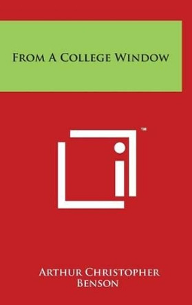 From A College Window by Arthur Christopher Benson 9781494187538