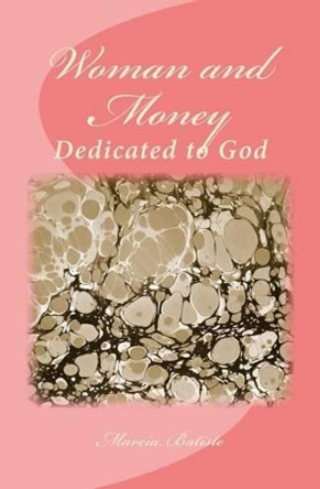 Woman and Money: Dedicated to God by Marcia Batiste Smith Wilson 9781495408274