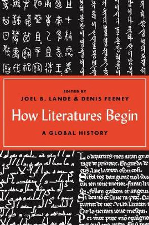 How Literatures Begin: A Global History by Joel B. Lande