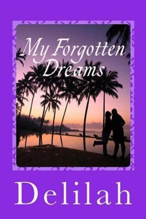 My Forgotten Dreams by Delilah 9781495390951