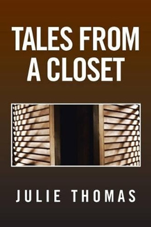 Tales from a Closet by Julie Thomas 9781483617190