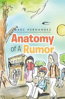 Anatomy of a Rumor by Marc Hernandez 9781483628479