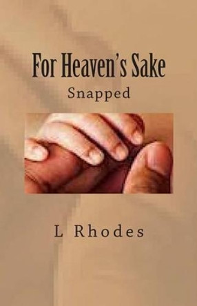 For Heaven's Sake: Snapped by L Rhodes 9781482500240