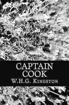 Captain Cook by W H G Kingston 9781470043209