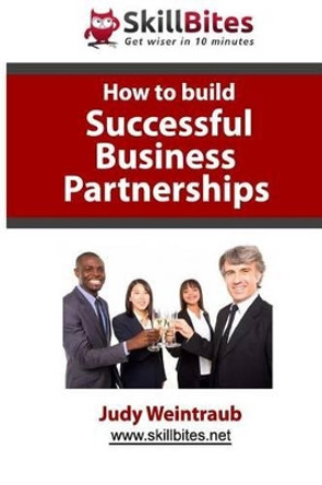 How to Build Successful Business Partnerships by Judy Weintraub 9781490528755