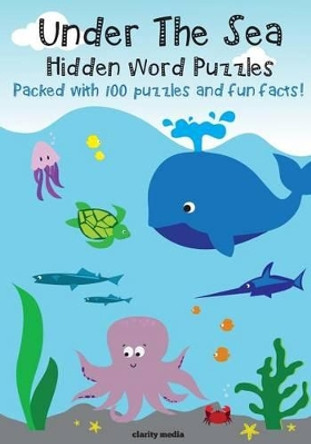 Under The Sea - Hidden Word Puzzles by Clarity Media 9781497394162