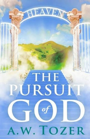 The Pursuit of God by A W Tozer 9781453813027