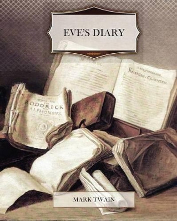 Eves Diary by Mark Twain 9781463736125