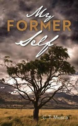 My Former Self by C T Musca 9781482670585