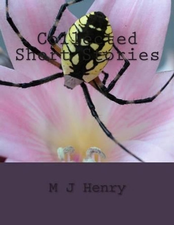 Collected Short Stories by M J Henry 9781495419980