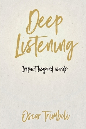 Deep Listening: Impact Beyond Words by Trimboli Oscar 9780995377745