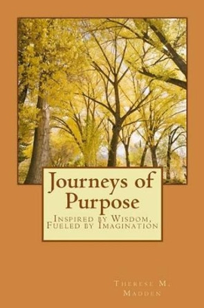 Journeys of Purpose by Therese M Madden 9781492325659