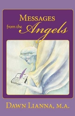 Messages from the Angels by Dawn Lianna Ma 9781495456947