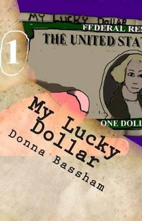 My Lucky Dollar by Donna Bassham 9781495457647