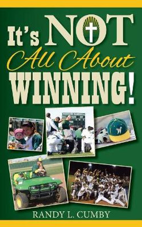 It's Not All About Winning! by Randy L Cumby 9781495454509