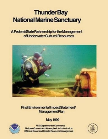 Thunder Bay National Marine Sanctuary: A Federal/State Partnership for the Management of Underwater Cultural Resources by U S Department of Commerce 9781495480553